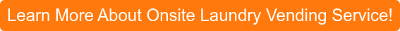 Learn More About Onsite Laundry Vending Service!