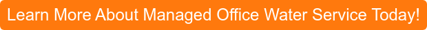 Learn More About Managed Office Water Service Today!